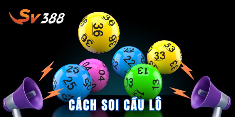 Cách Soi Cầu Lô Miền Bắc - Hướng Dẫn Soi Cầu Lô Đỉnh Cao